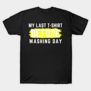 I Hate Laundry. My Last T-Shirt Before Washing Day. Funny Laundry Mom Life Design. T-Shirt